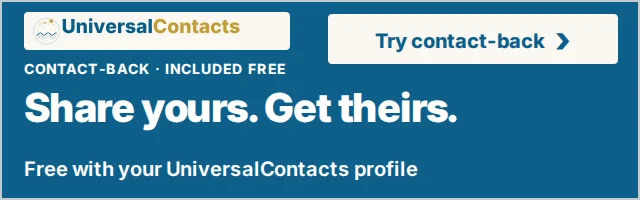 UniversalContacts for contact-back. Share yours. Get theirs. Free with your UniversalContacts profile. Try contact-back.