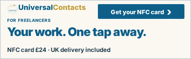 UniversalContacts for freelancers. Your work. One tap away. NFC card £24, UK delivery included. Get your NFC card.