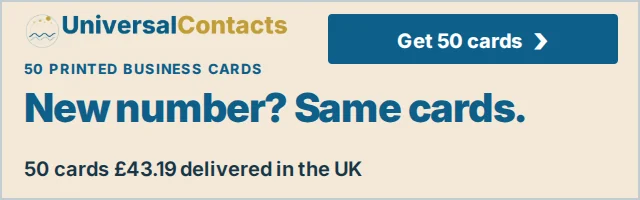 UniversalContacts for printed business cards. New number? Same cards. 50 cards £43.19 delivered in the UK. Get 50 cards.