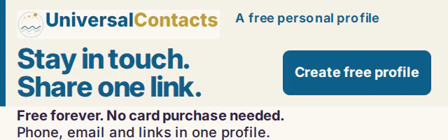 UniversalContacts: Stay in touch. Share one link. Phone, email and links. One free personal profile. Free forever. No card purchase needed. Create free profile.