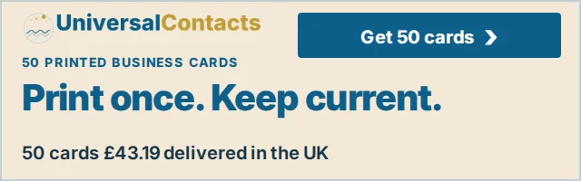 UniversalContacts for printed business cards. Print once. Keep current. 50 cards £43.19 delivered in the UK. Get 50 cards.