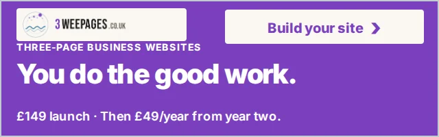 3 Wee Pages for independent business owners. You do the good work. £149 to launch, first year included, then £49 a year. Build your site.