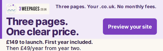 3 Wee Pages: Three pages. One clear price. Three pages. Your .co.uk. No monthly fees. £149 to launch. First year included. Then £49/year from year two. Preview your site.