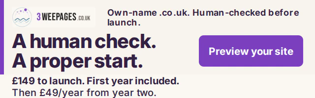 3 Wee Pages: A human check. A proper start. Your .co.uk, in your name. Human-checked before launch. £149 to launch. First year included. Then £49/year from year two. Preview your site.